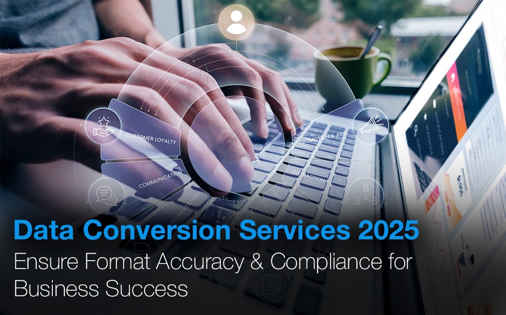 data conversion services ensuring format accuracy and compliance in 2025